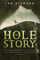 The Hole Story: My Personal Journey Through Subterranean Science Fiction and Fantasy 1979399166 Book Cover