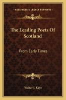 The Leading Poets Of Scotland: From Early Times 1241568162 Book Cover