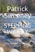 Stepping Widely: The Sequel to SMALL STEPS B08B325FK2 Book Cover