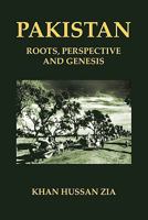 Pakistan: Roots, Perspective and Genesis 1426955863 Book Cover