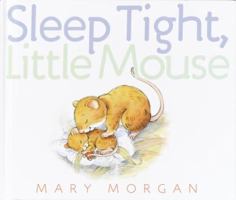 Sleep Tight, Little Mouse 0375823085 Book Cover