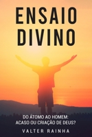 Ensaio Divino: Do Átomo ao Homem: Acaso ou Criação de Deus? B08WZCVDN2 Book Cover