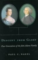 Descent from Glory: Four Generations of the John Adams Family 0674198298 Book Cover