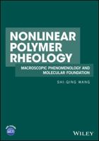 Nonlinear Polymer Rheology: Macroscopic Phenomenology and Molecular Foundation 0470946989 Book Cover