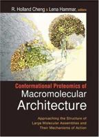 Conformational Proteomics of Macromolecular Architecture: Approaching the Structure of Large Molecular Assemblies and Their Mechanisms of Action (With CD-Rom) 9812386157 Book Cover