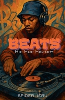 Beats - Hip Hop History B0G3MDY4G8 Book Cover