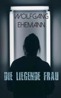 Die liegende Frau: Roman (German Edition) 3752606304 Book Cover