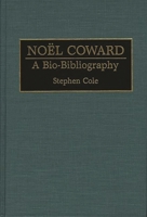 Noel Coward: A Bio-Bibliography (Bio-Bibliographies in the Performing Arts) 0313285993 Book Cover