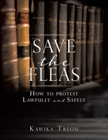 Save The Fleas: How to protest Lawfully and Safely 1545655944 Book Cover