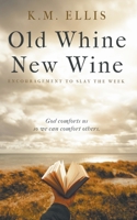 Old Whine, New Wine (Encouragement) B0CKTYJTH3 Book Cover