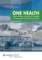 One Health: Cambio climático, contaminación ambiental y el impacto sobre la salud humana y animal. (Spanish Edition) 8417403515 Book Cover