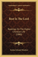 Rest In The Lord: Readings On The Higher Christian Life 1120024838 Book Cover