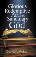 Glorious Redemptive Act of the Sanctuary of God 1572586958 Book Cover