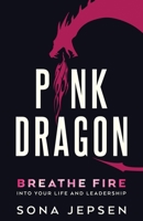 Pink Dragon: Breathe Fire Into Your Life and Leadership B0FWBJD9V8 Book Cover