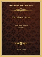 The Delaware Bride, and Other Poems 1530635535 Book Cover