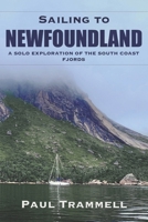 Sailing to Newfoundland: A Solo Exploration of the South Coast Fjords B0BRZXT2H1 Book Cover