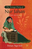 The Teenage Diary of Nur Jahan {mehr-Un-Nissa} 938887403X Book Cover