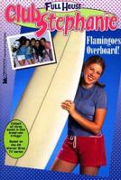 Flamingoes Overboard! (Full House: Club Stephanie, #6) 0671021249 Book Cover