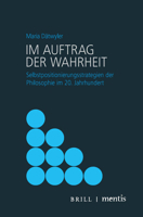 Im Auftrag Der Wahrheit: Selbstpositionierungsstrategien Der Philosophie Im 20. Jahrhundert 3957432316 Book Cover