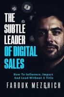 The Subtle Leader of Digital Sales: How To Influence, Impact and Lead Without a Title B0FBGRS9Z8 Book Cover