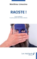 RACISTE !: Essais poétiques et autres poèmes de la haine ordinaire (French Edition) 2343257108 Book Cover