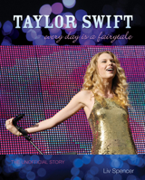 Taylor Swift: Every Day is a Fairytale, The Unofficial Story 1550229311 Book Cover
