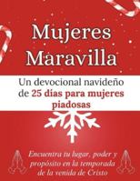 Mujeres Maravilla: Un devocional navideño de 25 días para mujeres piadosas: Encuentra tu lugar, poder y propósito en la temporada de la venida de Cristo (Libros devocionales de Navidad) B0G3LNV995 Book Cover