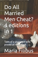 Do All Married Men Cheat? 4 editions in 1: Tales of a young girl who proved all men cheat B0BN277DLC Book Cover