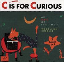 C Is for Curious: An ABC of Feelings 0877016798 Book Cover