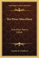 The Pious Miscellany: And Other Poems 116718260X Book Cover