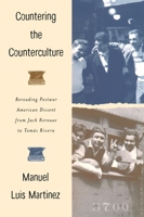 Countering the Counterculture: Rereading Postwar American Dissent from Jack Kerouac to Tomás Rivera 0299192849 Book Cover