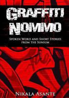 Graffiti Nommo: Spoken Word and Short Stories from the Sunsum 1300156880 Book Cover