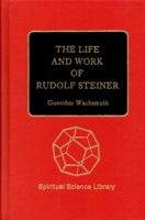 The Life and Work of Rudolf Steiner: From the Turn of the Century to His Death 0893450367 Book Cover