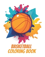 Basketball Coloring Book: A Coloring and Activity Book for Kids B08GBCWW37 Book Cover