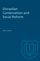 Disraelian Conservation And Social Reform 148757228X Book Cover