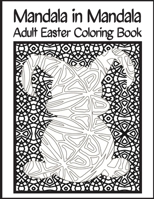 Mandala In Mandala Adult Easter Coloring Book: [VOLUME 1] Fun, Easy, and Relaxing Design Collection of 30 Unique Holiday Theme Mandala Patterns To Col B08WSFV9S6 Book Cover