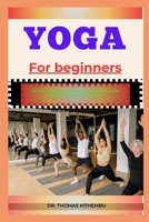 YOGA FOR BEGINNERS: "Easy Yoga Poses For Beginners To Improve Flexibility, Strength, And Mental Wellness" B0DQHHCZC2 Book Cover