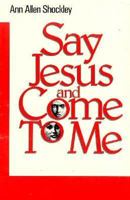 Say Jesus and Come to Me 0930044983 Book Cover