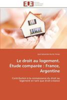 Le Droit Au Logement. A(c)Tude Compara(c)E: France, Argentine 3841797423 Book Cover