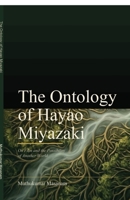 The Ontology of Hayao Miyazaki: On Film and the Possibility of Another World B0GWN5RHHB Book Cover