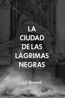 La Ciudad de las Lágrimas Negras (Spanish Edition) B0F7M4C9M3 Book Cover