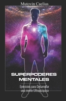 Superpoderes Mentales: Ejercicios para Desarrollar una mente Ultraps�quica B092PKQ4DC Book Cover