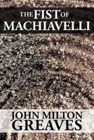 The Fist of Machiavelli 1456011820 Book Cover