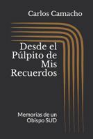Desde el P?lpito de MIS Recuerdos : Memorias de un Obispo Sud 1795612266 Book Cover