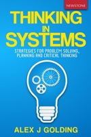 Thinking in Systems: Strategies for Problem Solving, Planning and Critical Thinking 1989726097 Book Cover