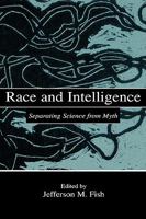 Race and Intelligence: Separating Science From Myth 1138866652 Book Cover
