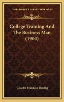 College Training And The Business Man 1164608606 Book Cover