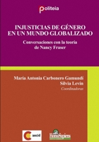 Injusticias de género en un mundo globalizado: Conversaciones con la teoría de Nancy Fraser B092L6KK7C Book Cover