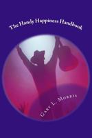 The Handy Happiness Handbook 1544294182 Book Cover