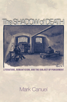 The Shadow of Death: Literature, Romanticism, and the Subject of Punishment 0691171211 Book Cover